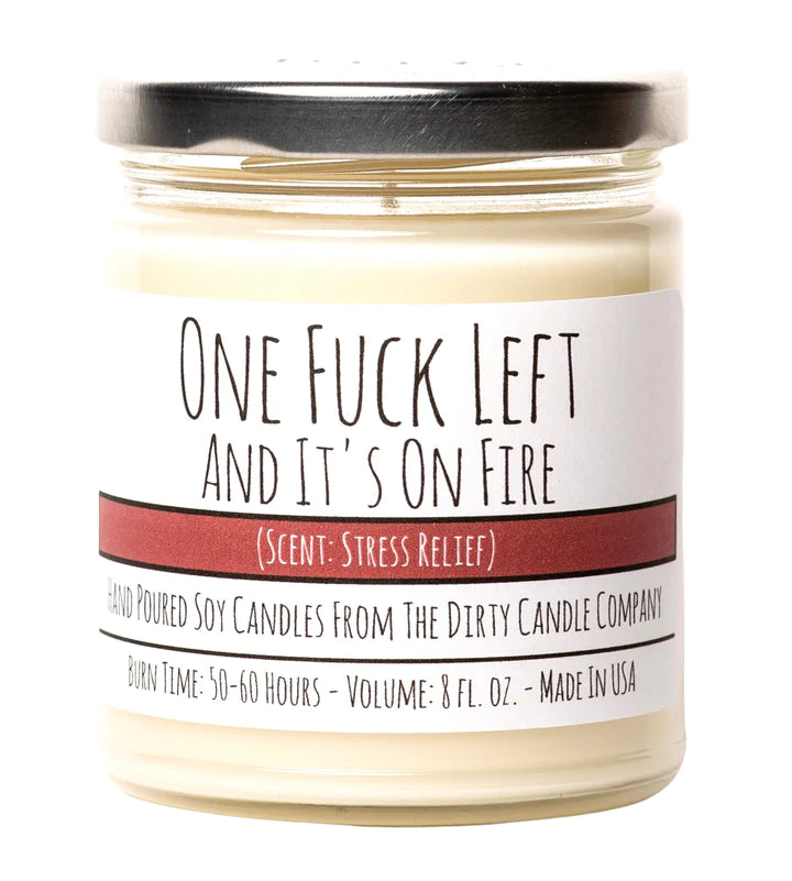 One Fuck Left and It's On Fire Hand Poured Soy Candle Scent: Stress Relief