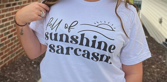 Full of Sunshine and Sarcasm T-Shirt