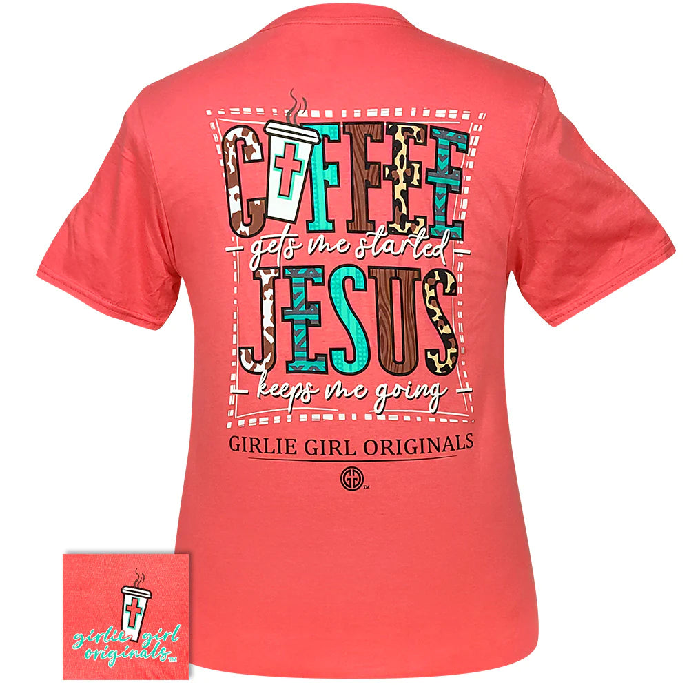 COFFEE GETS ME STARTED. JESUS KEEPS ME GOING/ Coral