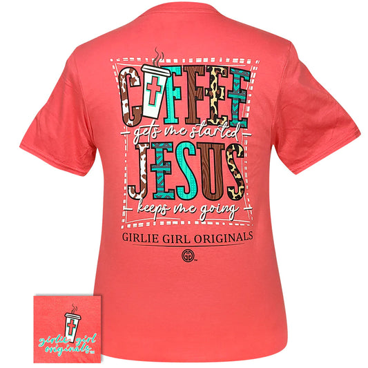 COFFEE GETS ME STARTED. JESUS KEEPS ME GOING/ Coral