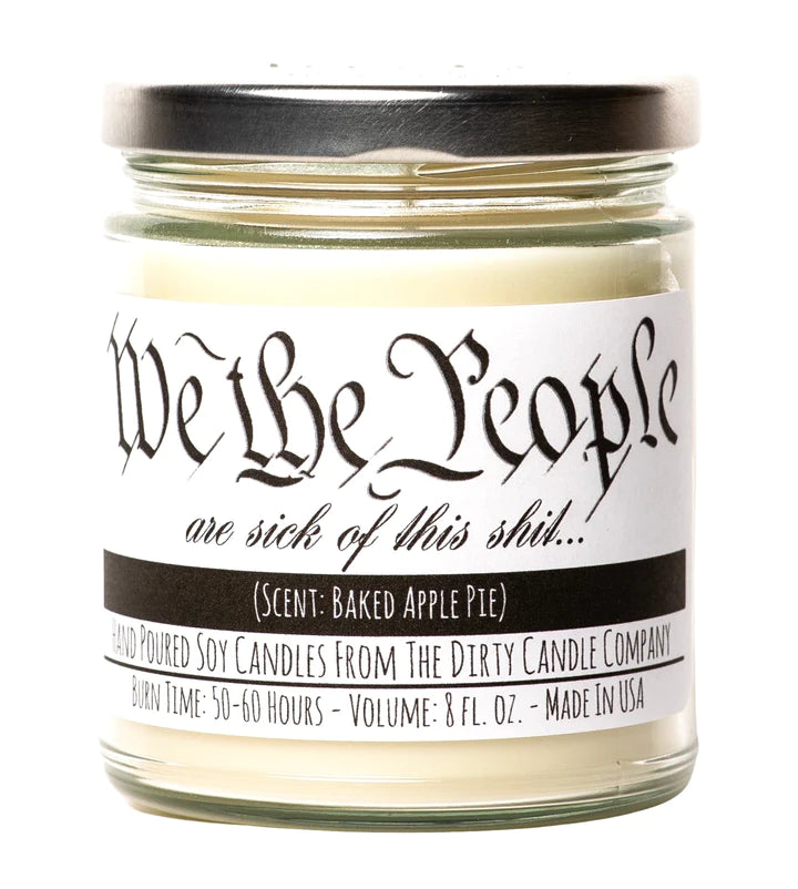 We The People Are Sick Of This Shit Hand Poured Soy Candle Scent: Baked Apple Pie